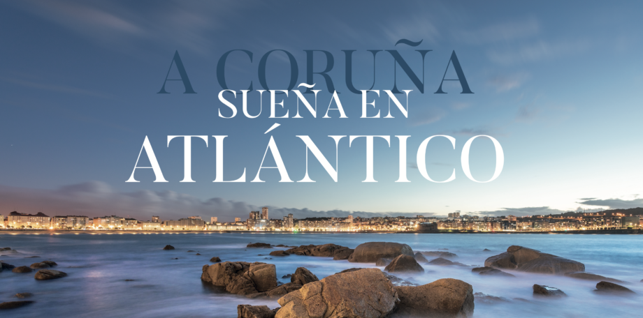 A Coruña. Sueña en Atlántico.